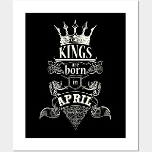 Kings are born in April Posters and Art